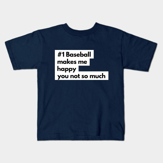 Baseball makes me happy tshirt Kids T-Shirt by Art Cube